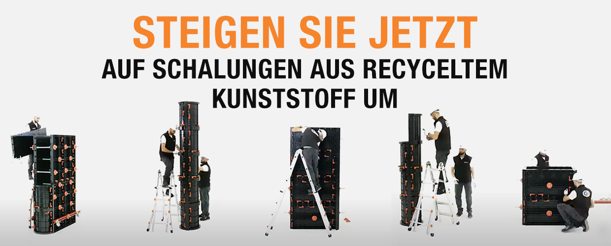 JETZT UMSTEIGEN auf unsere Schalung aus recyceltem Kunststoff