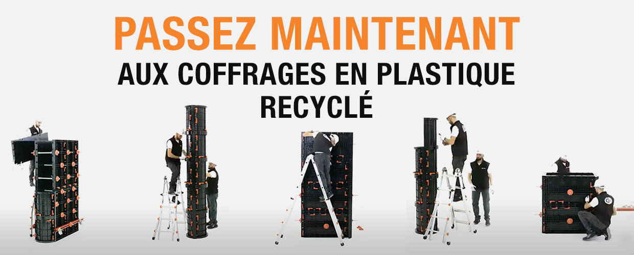 PASSEZ MAINTENANT à nos coffrages en plastique recyclé