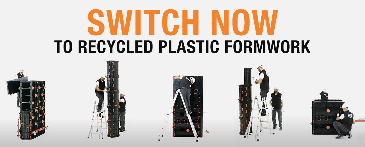 SWITCH NOW to recycled plastic formwork